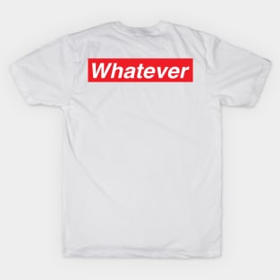 Whatever T-Shirt